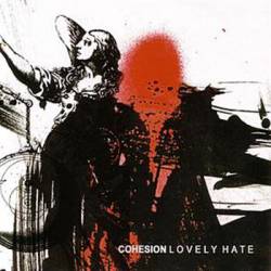 Cohesion : Lovely Hate